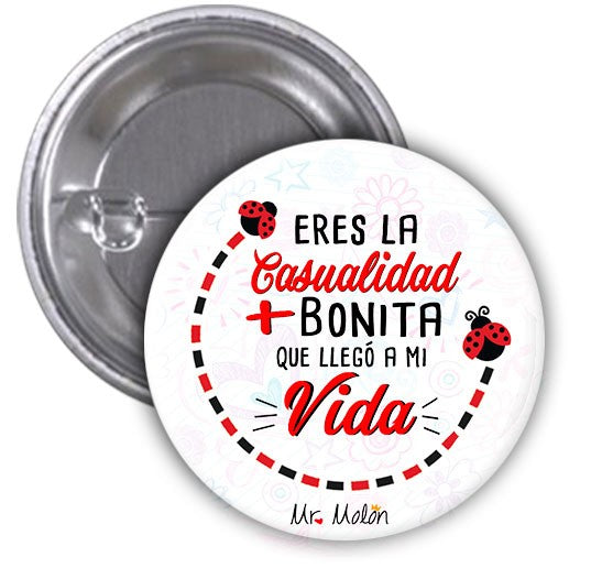 Chapas "ERES LA CASUALIDAD MÁS BONITA QUE LLEGÓ A MI VIDA"