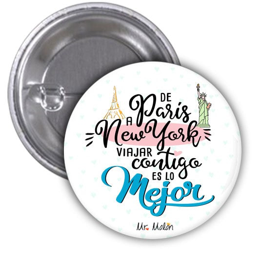 Chapas "DE PARÍS A NEW YORK VIAJAR CONTIGO ES LO MEJOR"