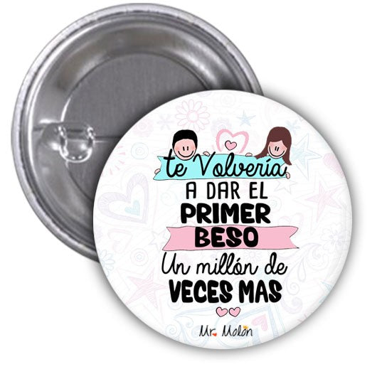 Chapas "TE VOLVERÍA A DAR EL PRIMER BESO UN MILLÓN DE VECES MAS"