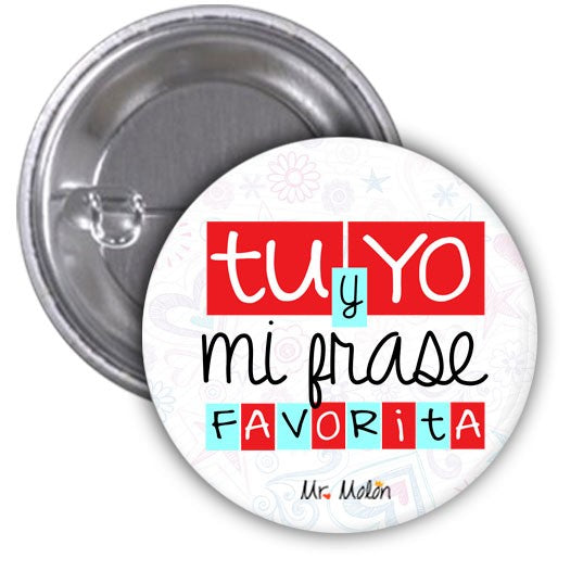 Chapa "TU Y YO MI FRASE FAVORITA"
