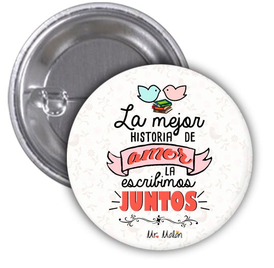 Chapa "LA MEJOR HISTORIA DE AMOR LA ESCRIBIMOS JUNTOS"
