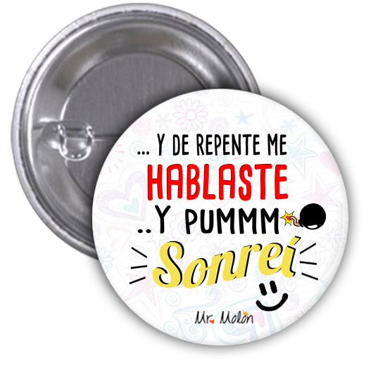 Chapa "DE REPENTE ME HABLASTE Y PUMMM SONREÍ"
