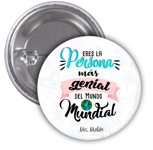 Chapa "ERES LA PERSONA MAS GENIAL DEL MUNDO MUNDIAL"