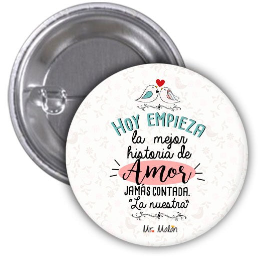 Chapa "HOY EMPIEZA LA MEJOR HISTORIA DE AMOR JAMAS CONTADA"