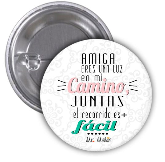 Chapa "AMIGA ERES UNA LUZ EN MI CAMINO, JUNTAS EL RECORRIDO ES MÁS FACIL"