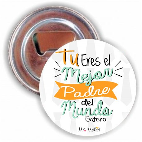 Chapa abrebotella o espejo "Mejor padre del mundo entero"
