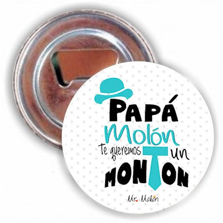 Chapa abrebotella o espejo "Papá Molón"