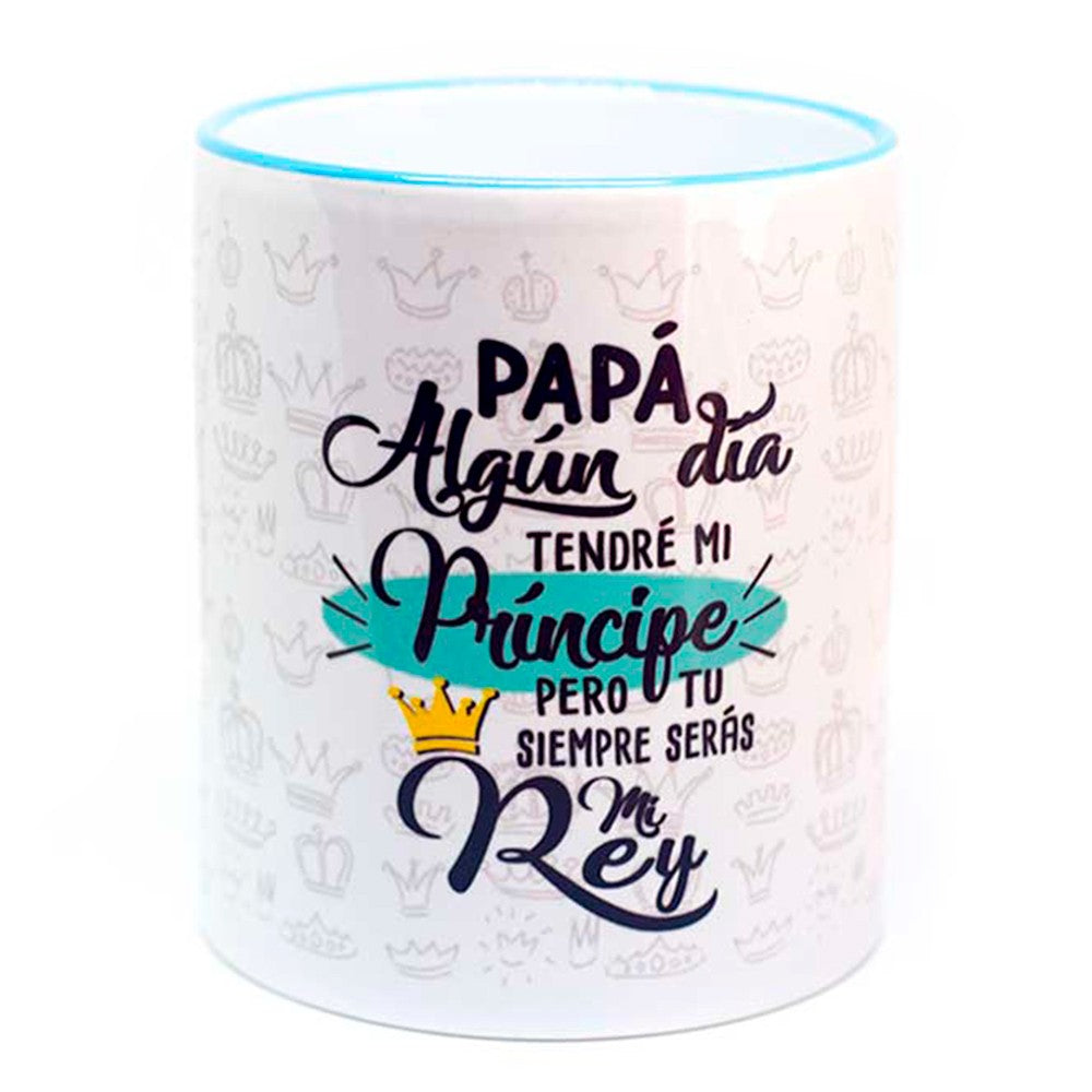 Taza "PAPÁ SIEMPRE SERÁS MI REY"