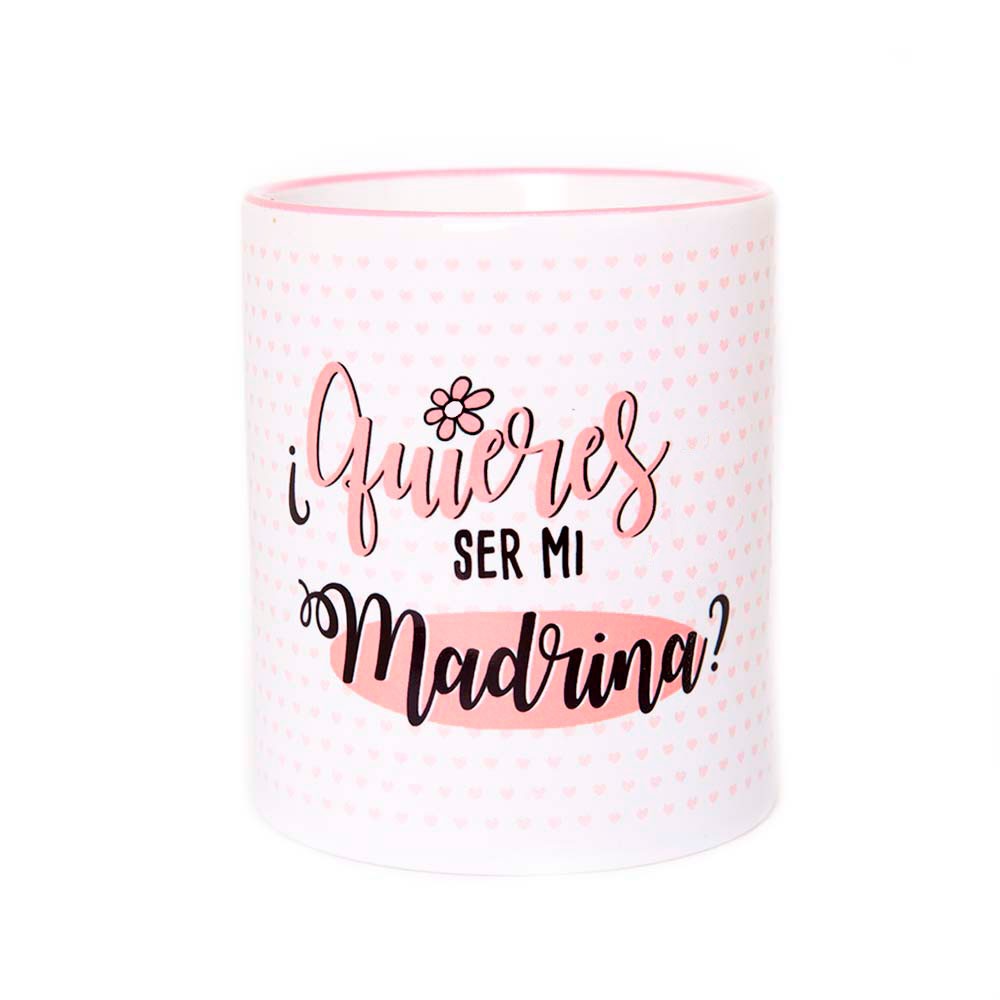 Taza "QUIERES SER MI MADRINA"