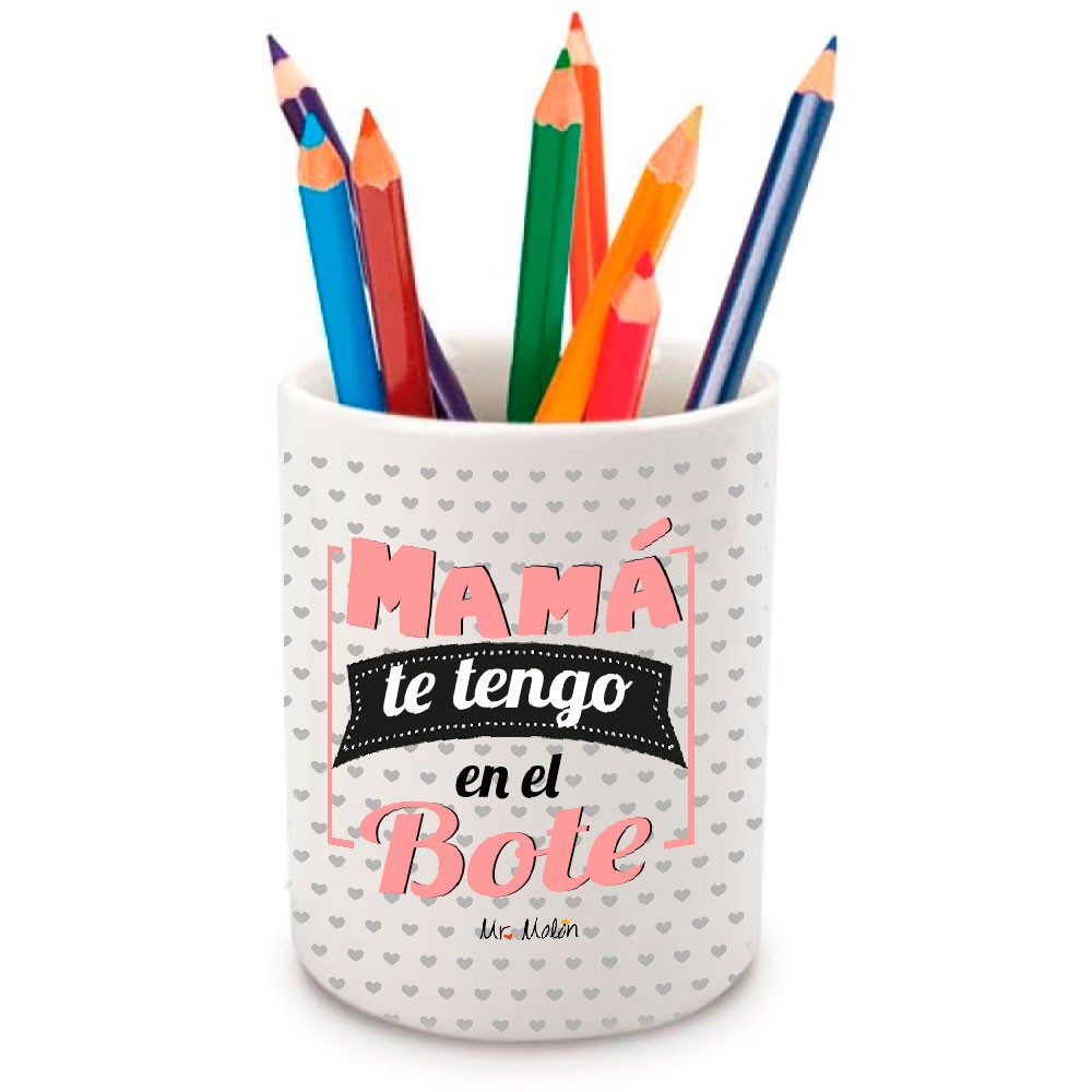 Portalápices "MAMÁ TE TENGO EN EL BOTE"