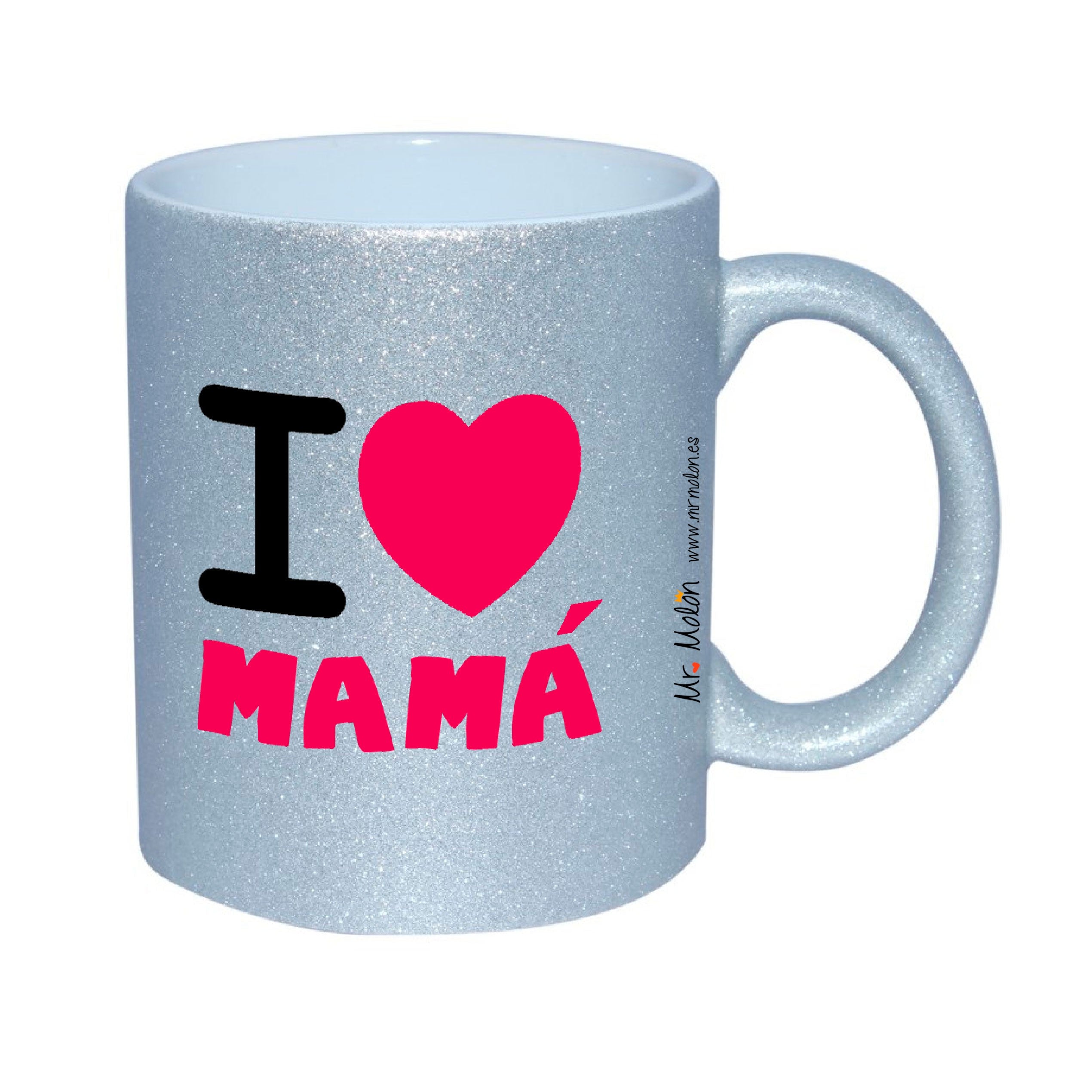 TAZA Purpurina plata "I Love Mamá"