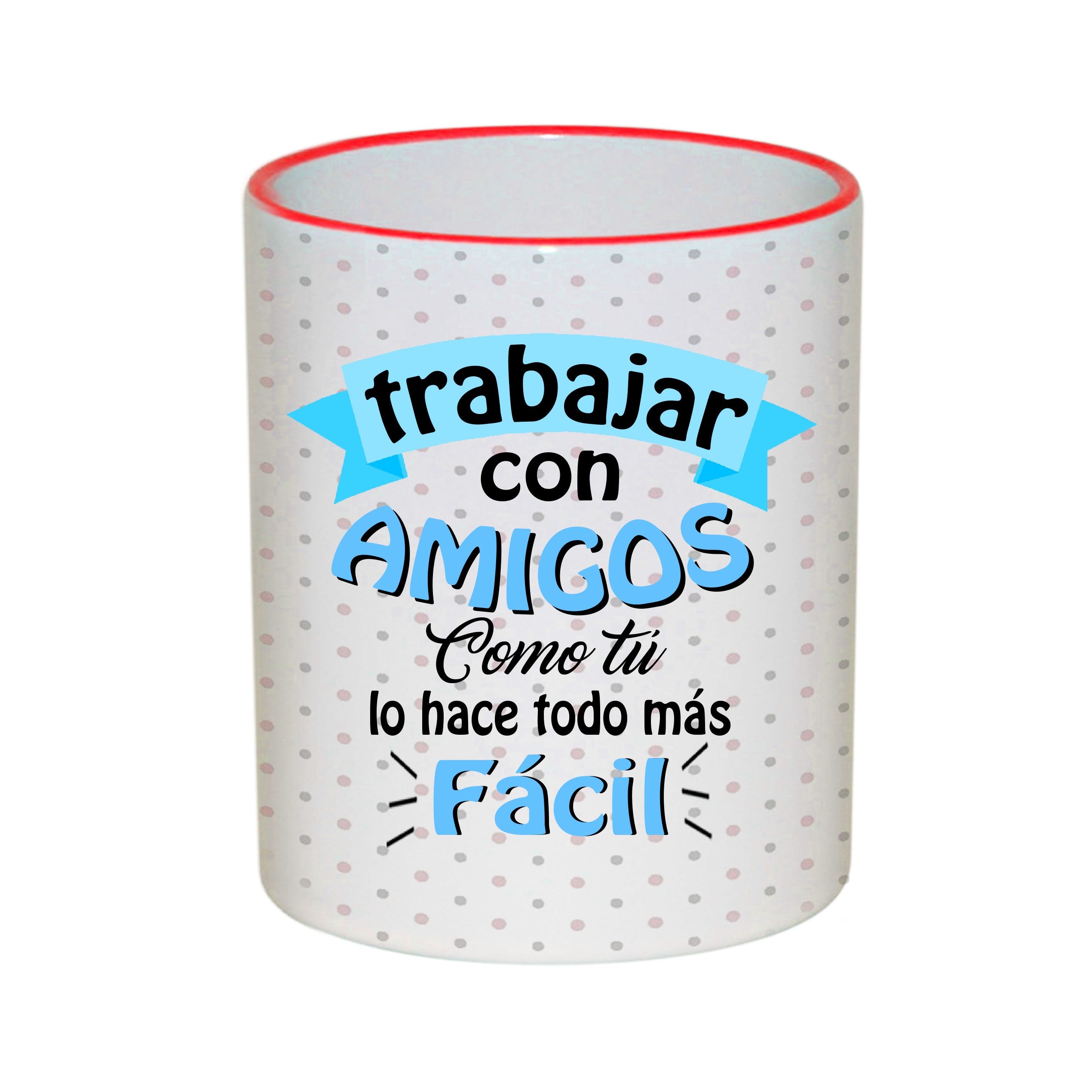 Taza "Trabajar con amigos como tú"