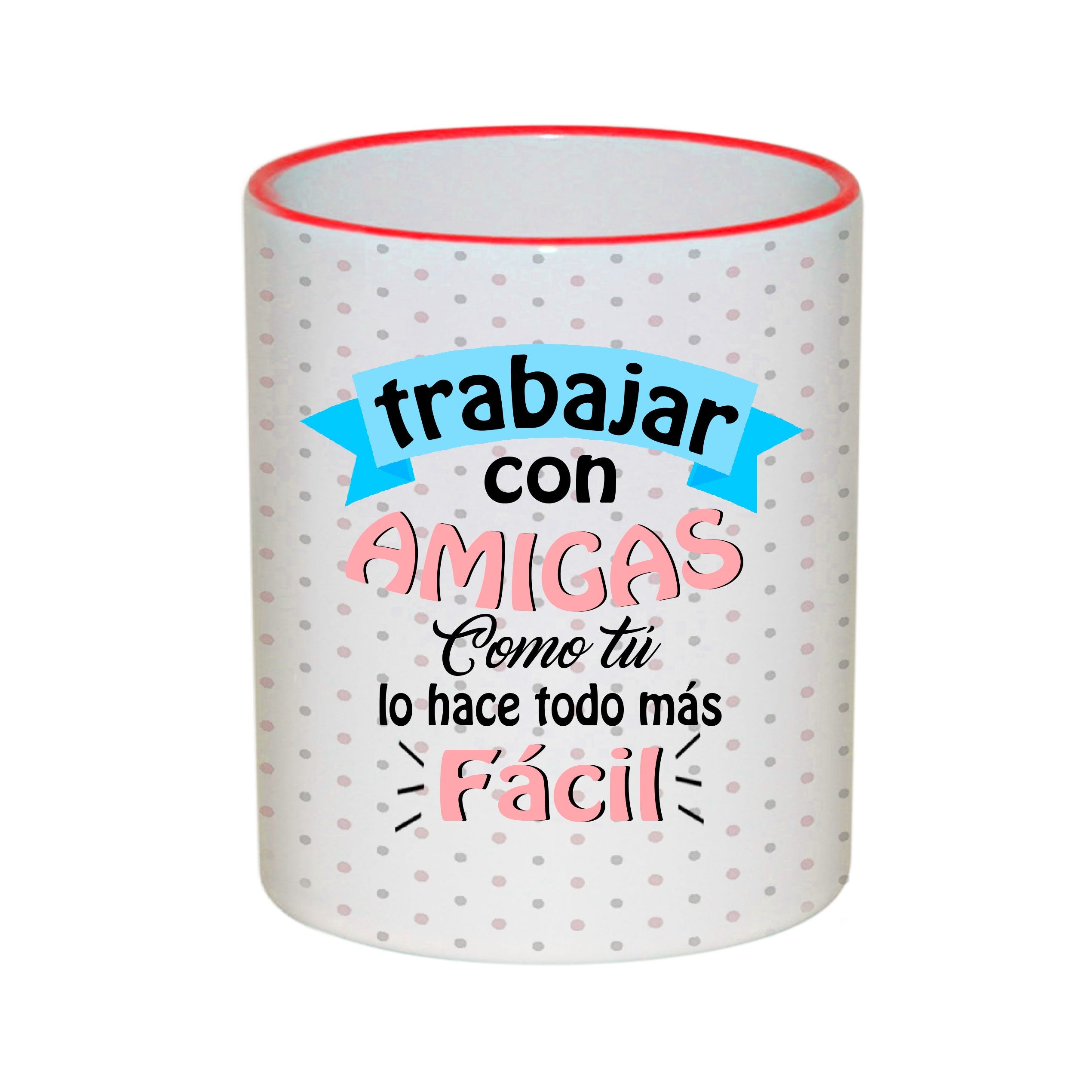 Taza "Trabajar con amigas como tú"