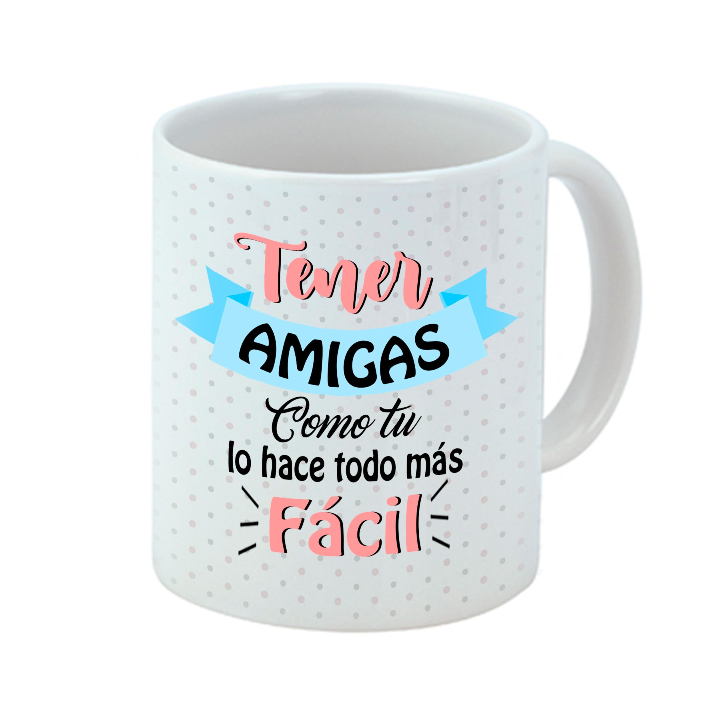 Taza "Tener amigas como tú lo hace todo más fácil"