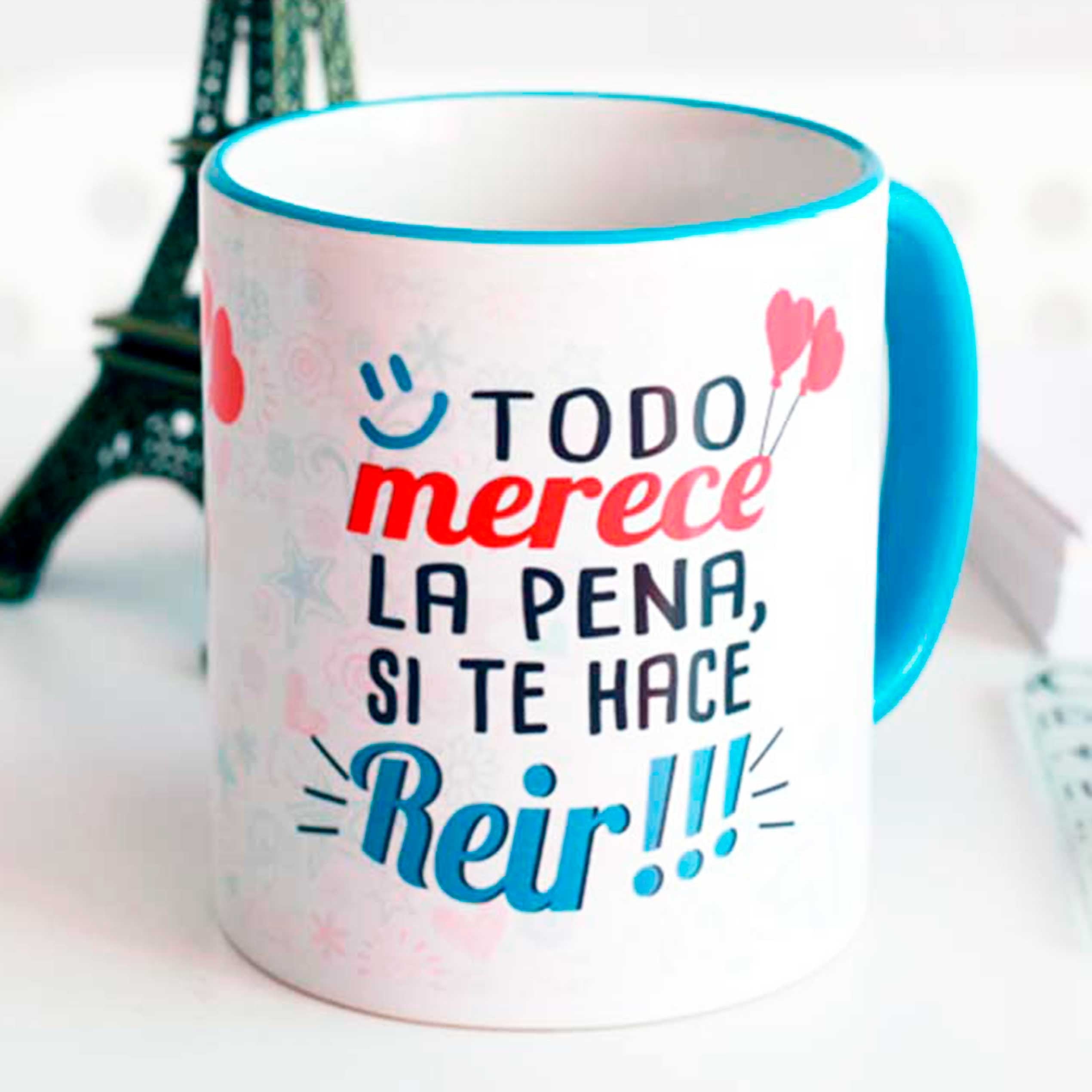 Taza "TODO MERECE LA PENA SI TE HACE REÍR"