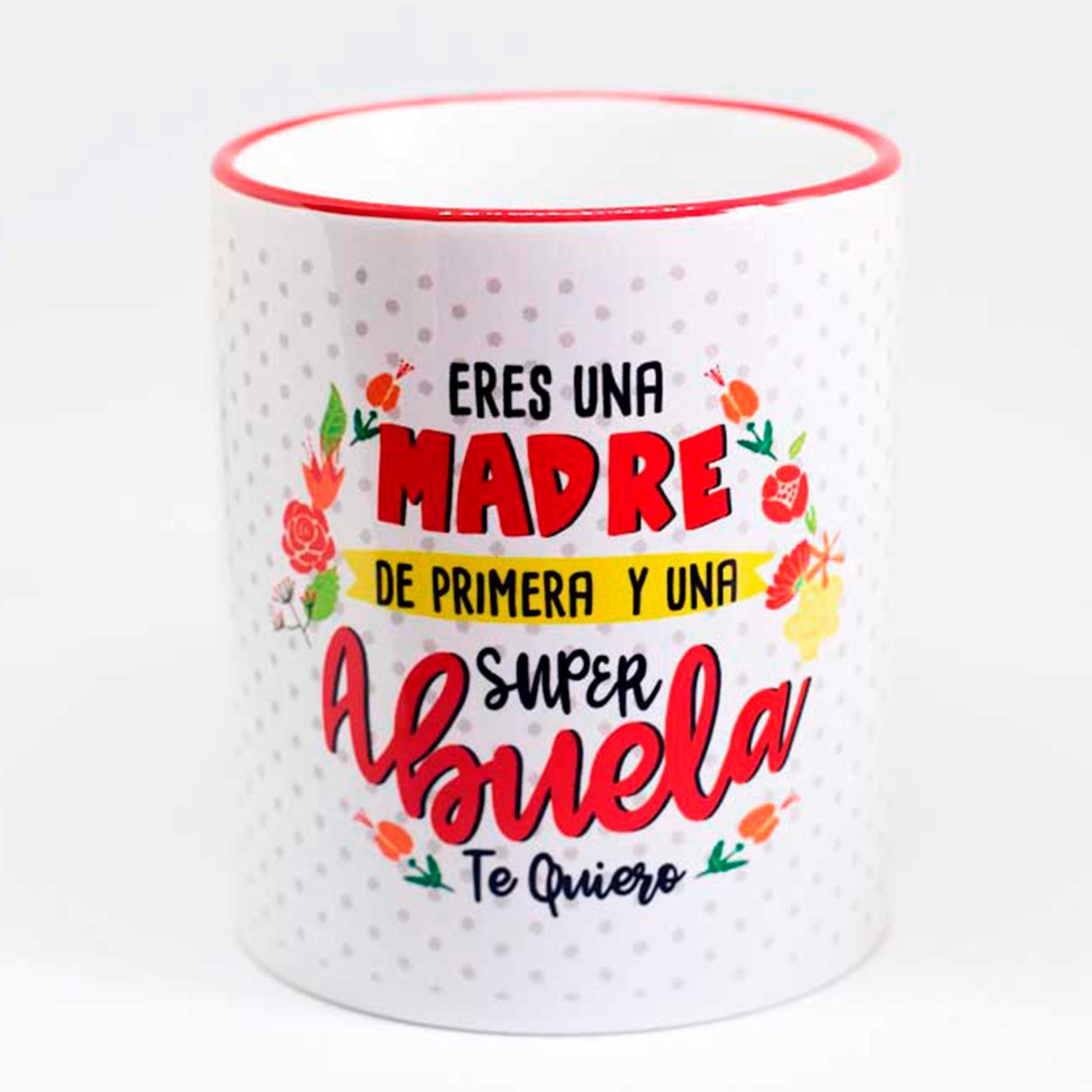 TAZA "ERES UNA MADRE DE PRIMERA Y UNA SUPER ABUELA"