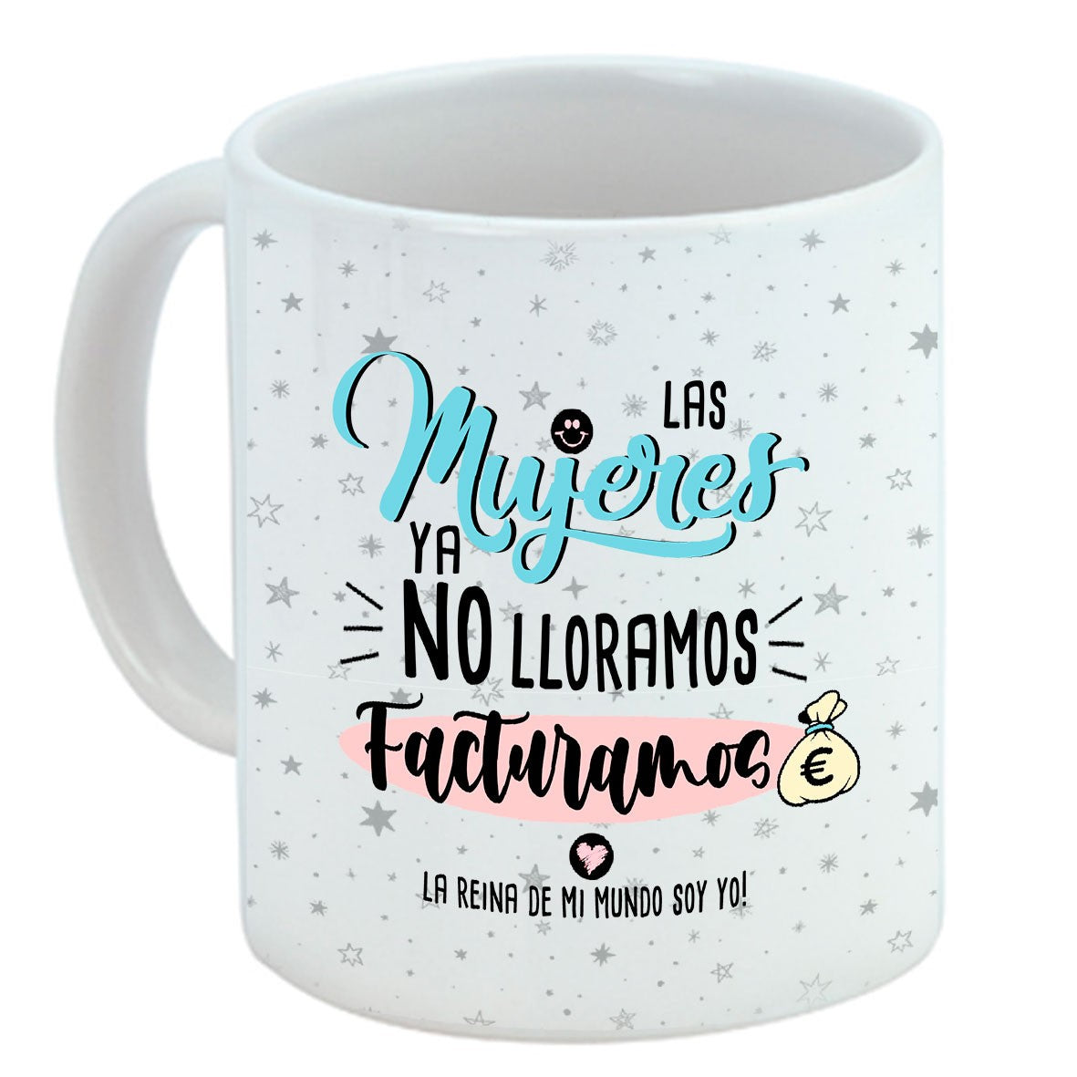 Taza positiva: Las mujeres ya no lloramos, Facturamos!