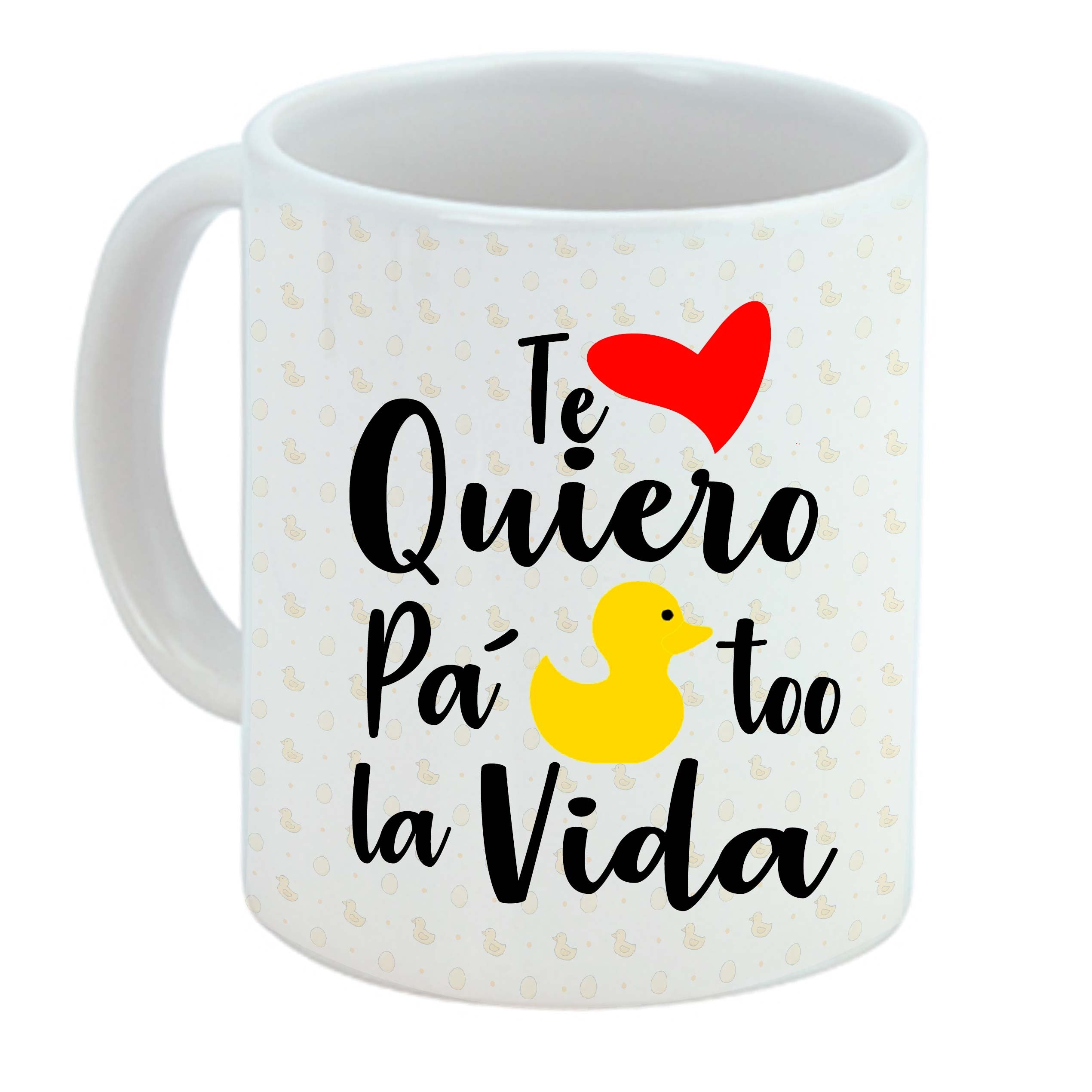Taza "TE QUIERO PA´TOO LA VIDA"