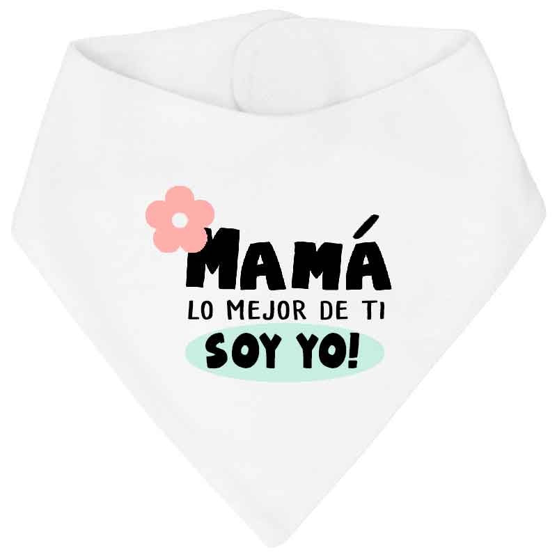 Bandana Mamá, lo mejor de ti soy yo!