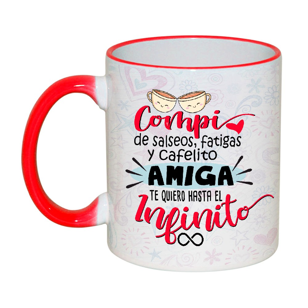 Taza "amiga compi de salseos y cafelito te quiero hasta el infinito