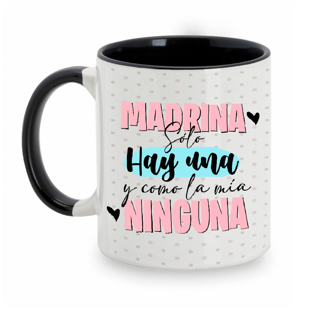 Taza madrina solo hay una y como la mía ninguna!