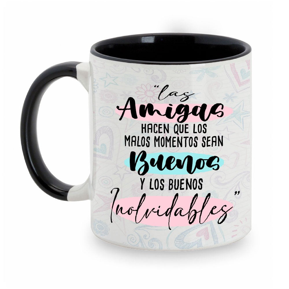 Taza Las amigas hacen que los malos momentos sean buenos!