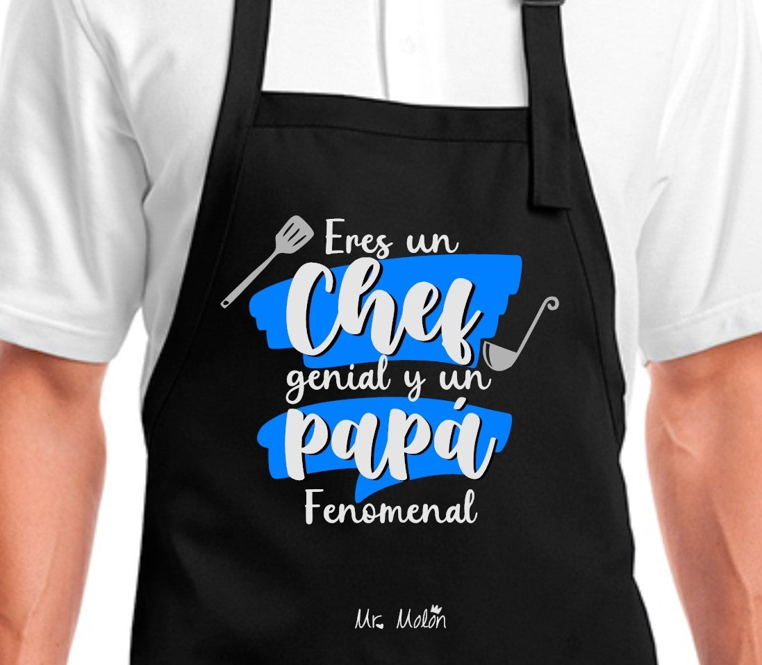Delantal eres un chef genial y un Papá fenomenal.