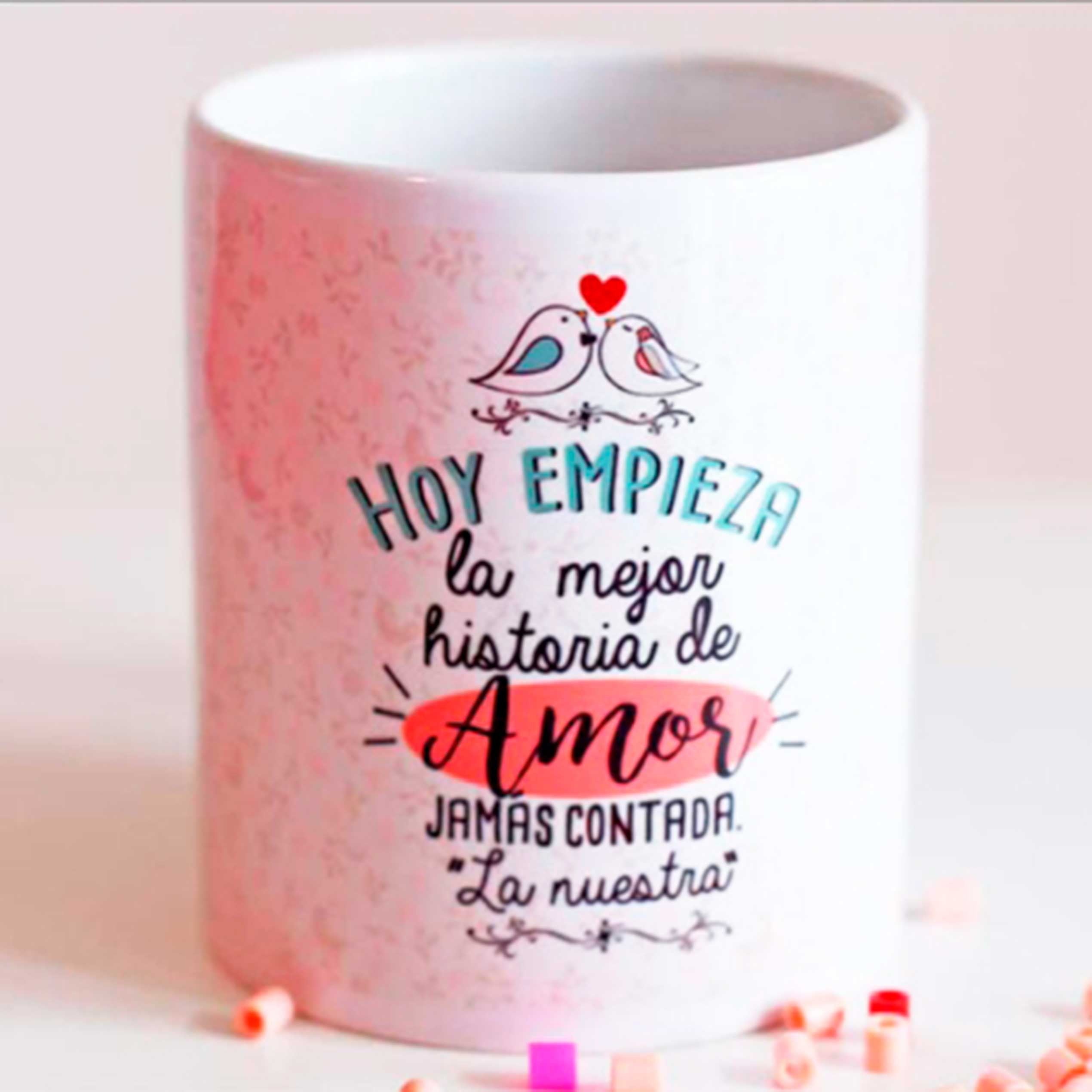 Taza "HOY EMPIEZA LA MEJOR HISTORIA DE AMOR JAMAS CONTADA"