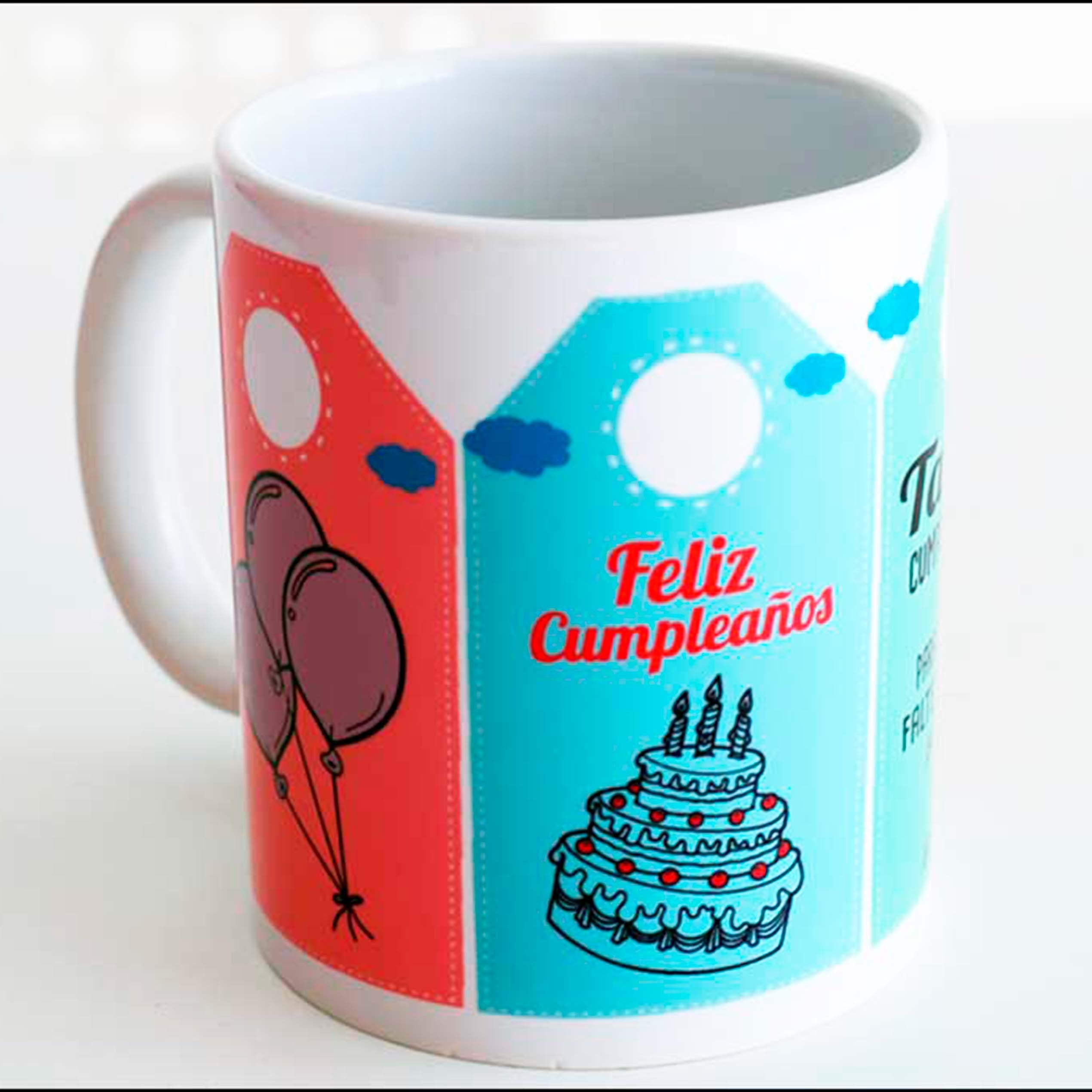 Taza "QUE NO FALTE DE NADA EN TU CUMPLE"