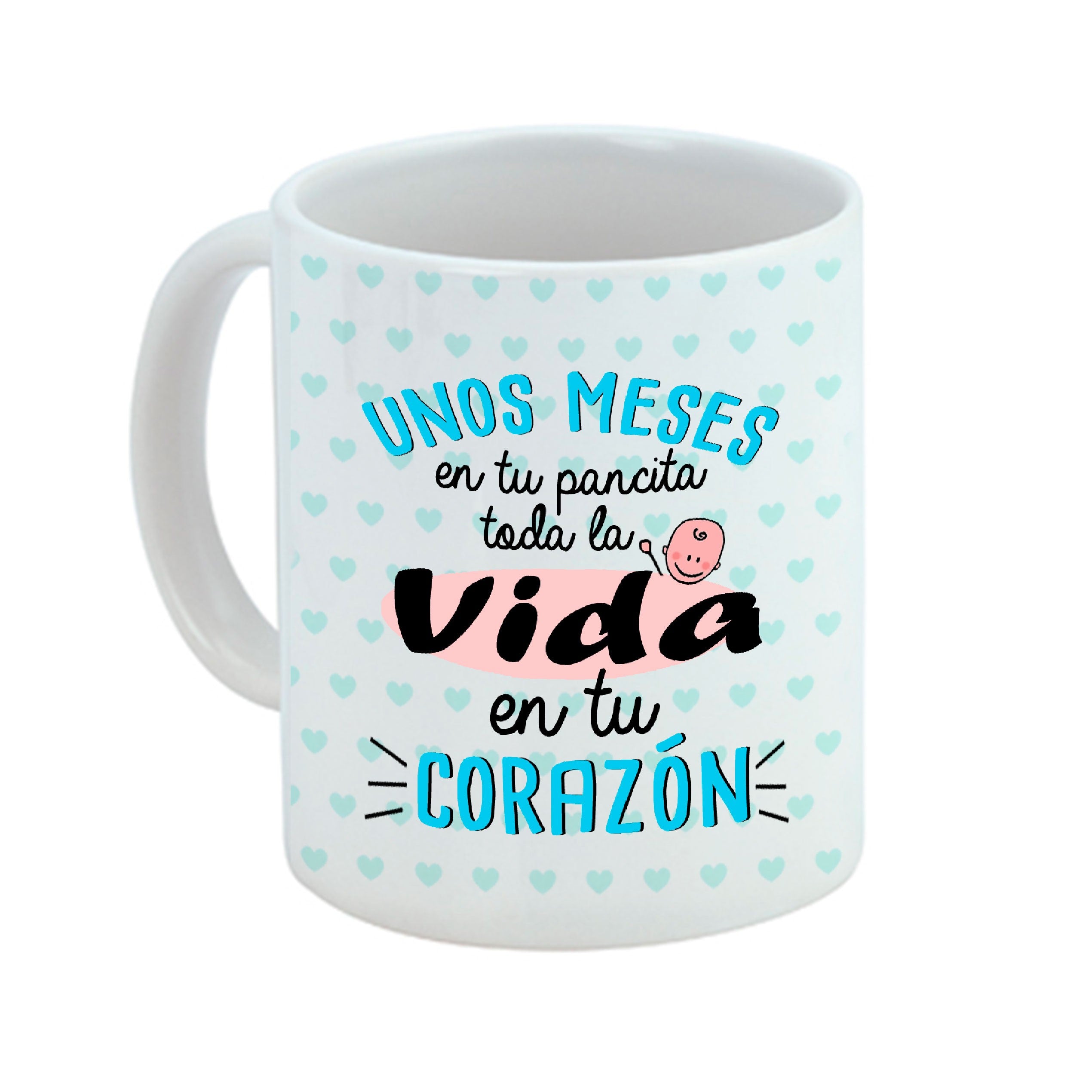 Taza nacimiento "Unos meses en tu pancita toda la vida en tu corazón"