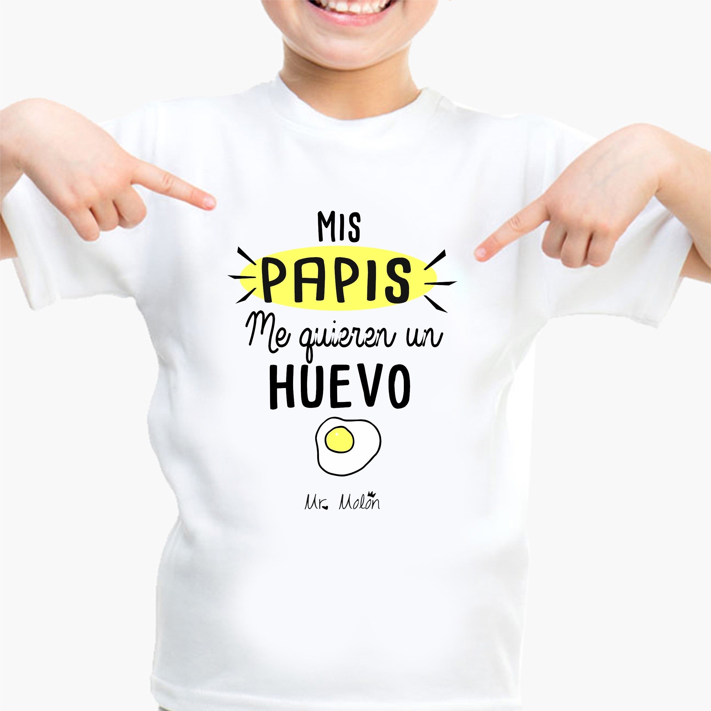 Camiseta "MIS PAPIS ME QUIEREN UN HUEVO"