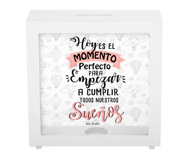 Hucha de madera "Hoy es el momento perfecto para cumplir todos nuestros sueños"