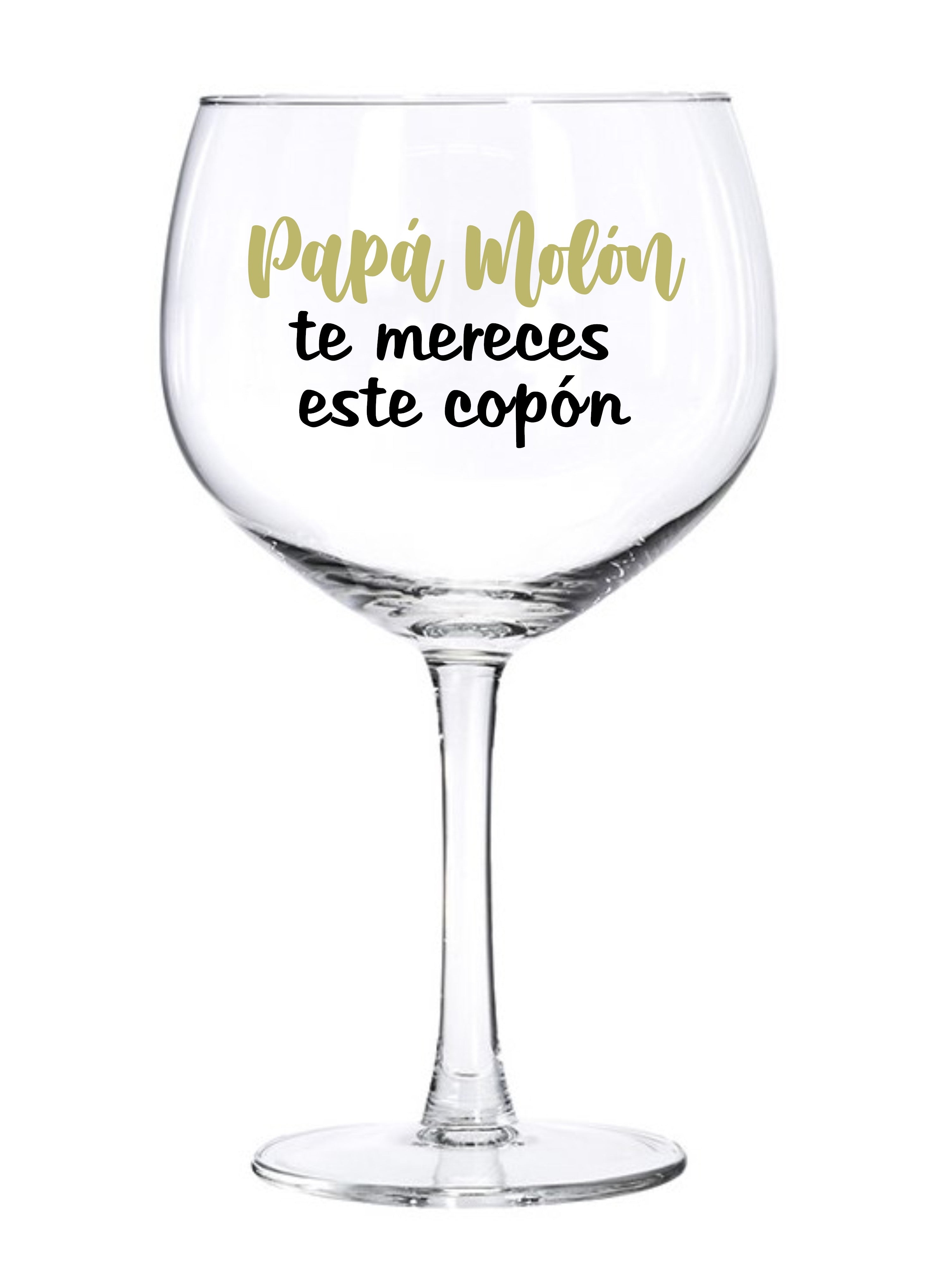 Copa de Gin Tonic: "PAPÁ MOLÓN TE MERECES ESTE COPÓN"