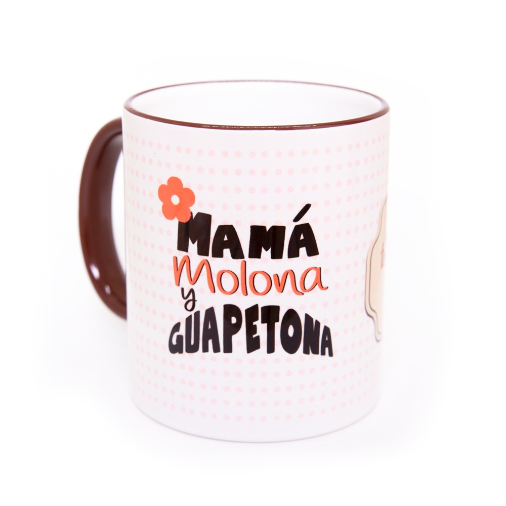 TAZA "MAMÁ MOLONA Y GUAPETONA"